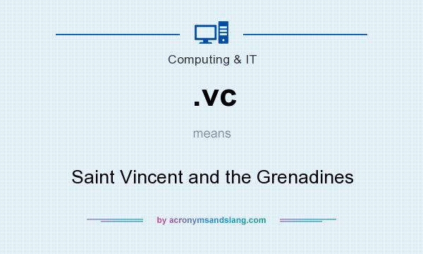 What does .vc mean? It stands for Saint Vincent and the Grenadines