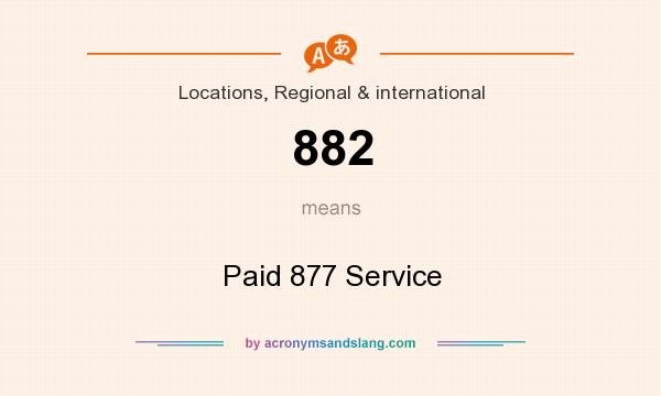 What does 882 mean? It stands for Paid 877 Service