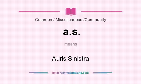 What does a.s. mean? It stands for Auris Sinistra