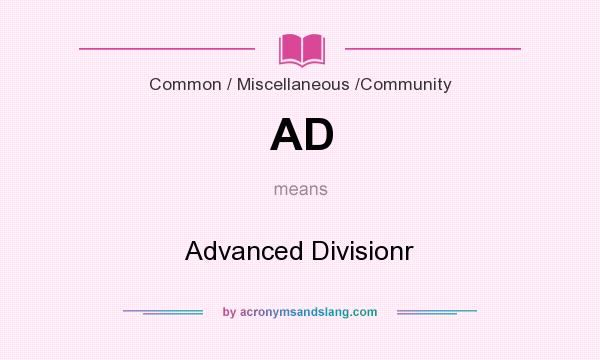 What does AD mean? It stands for Advanced Divisionr