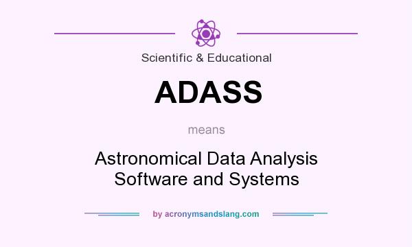 What does ADASS mean? It stands for Astronomical Data Analysis Software and Systems
