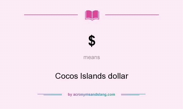 What does $ mean? It stands for Cocos Islands dollar