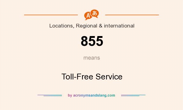 What does 855 mean? It stands for Toll-Free Service