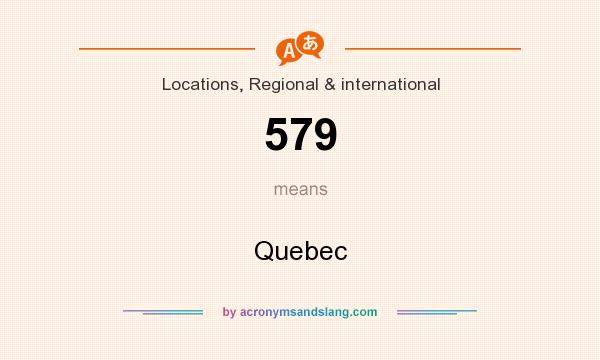 What does 579 mean? It stands for Quebec