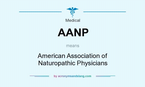 What does AANP mean? It stands for American Association of Naturopathic Physicians