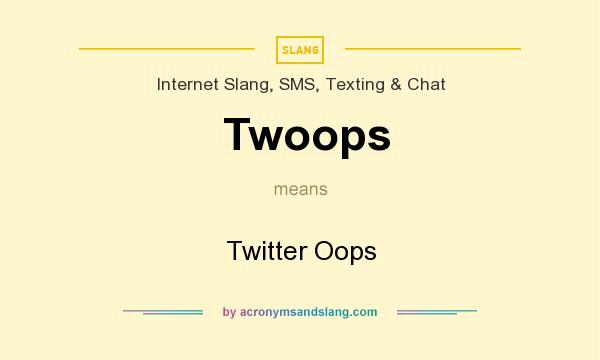 What does Twoops mean? It stands for Twitter Oops