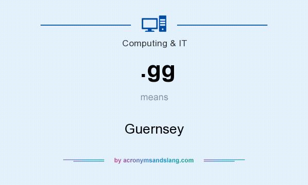 What does .gg mean? It stands for Guernsey