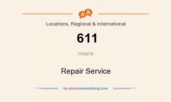 What does 611 mean? It stands for Repair Service