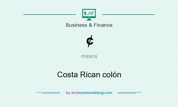 What does ¢ mean? It stands for Costa Rican colón