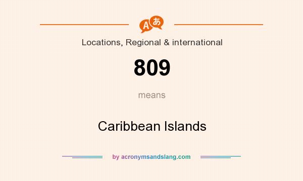 What does 809 mean? It stands for Caribbean Islands