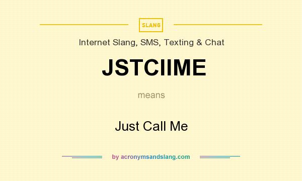 What does JSTCllME mean? It stands for Just Call Me