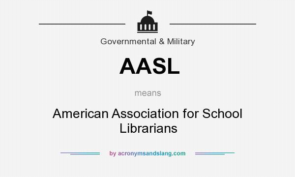 What does AASL mean? It stands for American Association for School Librarians