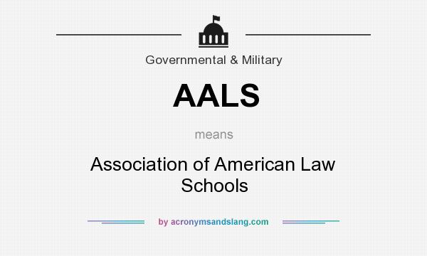 What does AALS mean? It stands for Association of American Law Schools