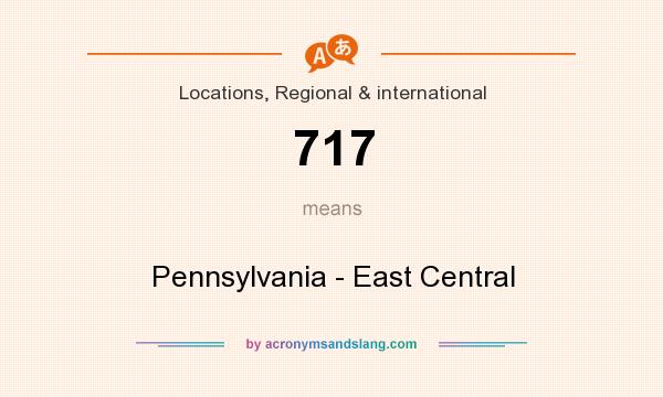 What does 717 mean? It stands for Pennsylvania - East Central