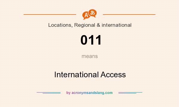What does 011 mean? It stands for International Access