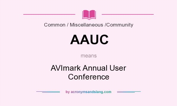 What does AAUC mean? It stands for AVImark Annual User Conference