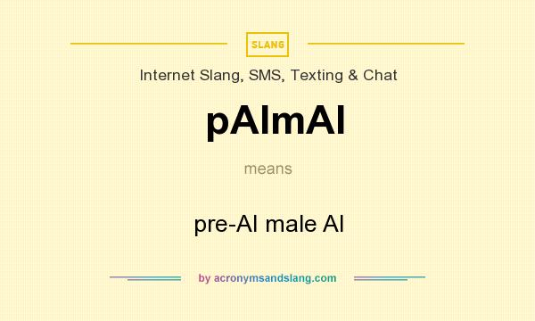 What does pAImAI mean? It stands for pre-AI male AI
