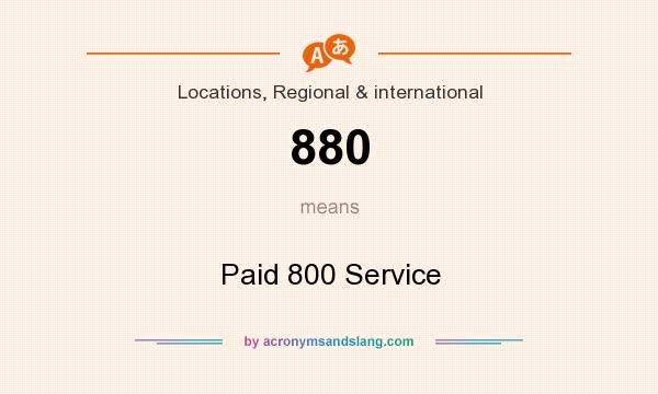 What does 880 mean? It stands for Paid 800 Service