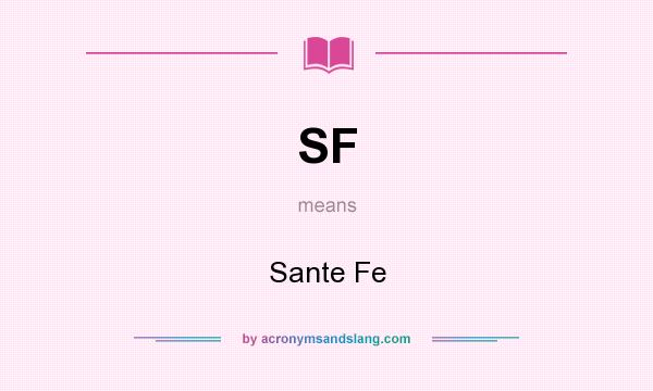 What does SF mean? It stands for Sante Fe