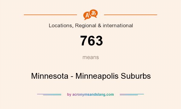 What does 763 mean? It stands for Minnesota - Minneapolis Suburbs