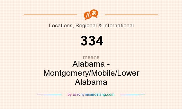 What does 334 mean? It stands for Alabama - Montgomery/Mobile/Lower Alabama