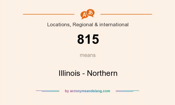 What does 815 mean? It stands for Illinois - Northern