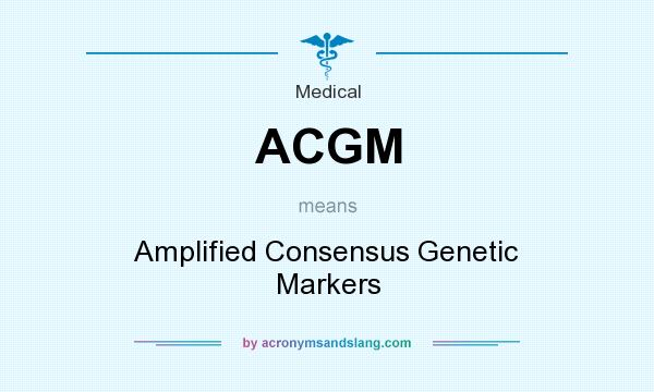 What does ACGM mean? It stands for Amplified Consensus Genetic Markers
