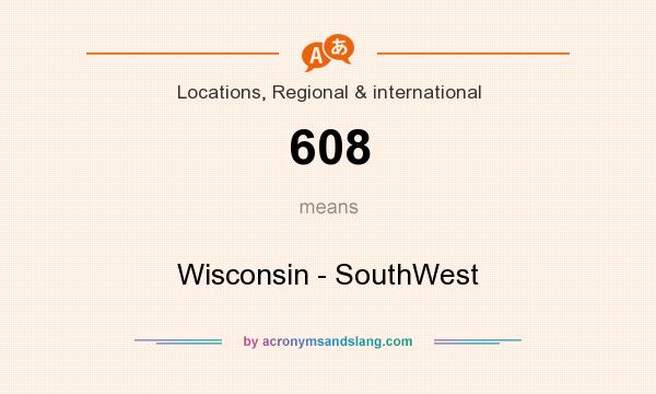 What does 608 mean? It stands for Wisconsin - SouthWest