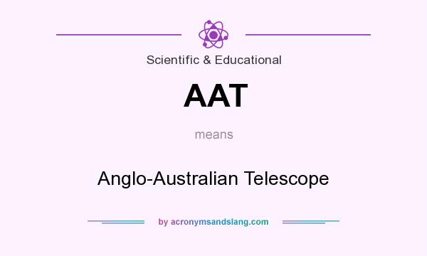 What does AAT mean? It stands for Anglo-Australian Telescope