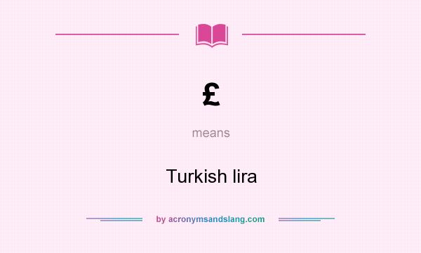 What does £ mean? It stands for Turkish lira