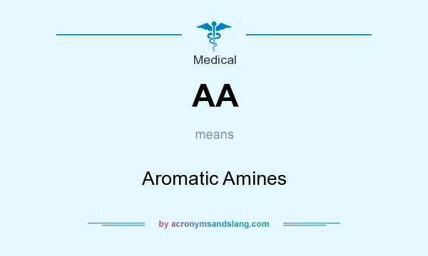 What does AA mean? It stands for Aromatic Amines