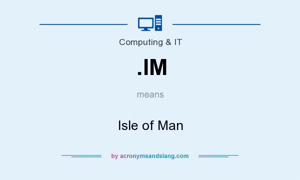 What does .IM mean? It stands for Isle of Man