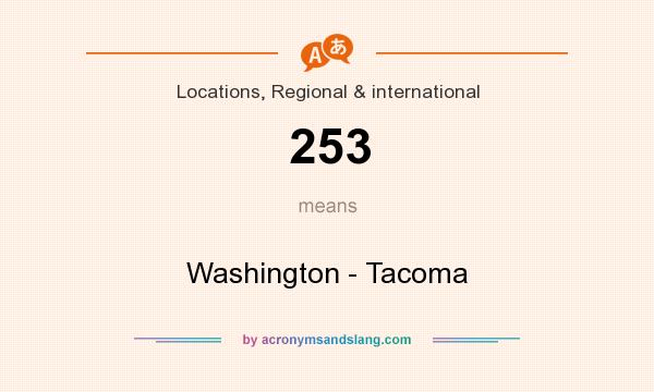 What does 253 mean? It stands for Washington - Tacoma