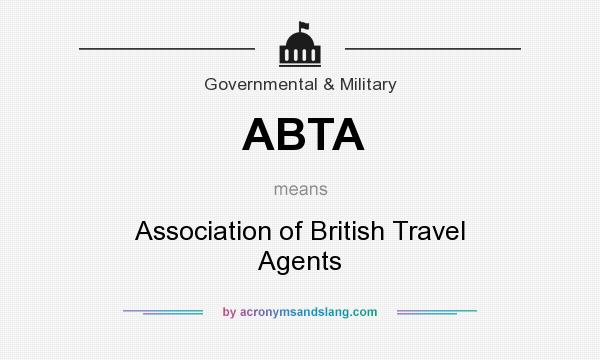 What does ABTA mean? It stands for Association of British Travel Agents