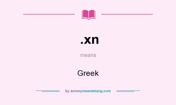 What does .xn mean? It stands for Greek
