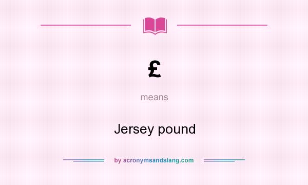What does £ mean? It stands for Jersey pound