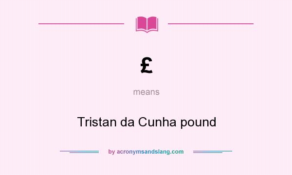 What does £ mean? It stands for Tristan da Cunha pound