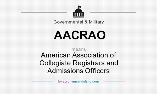 What does AACRAO mean? It stands for American Association of Collegiate Registrars and Admissions Officers
