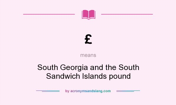 What does £ mean? It stands for South Georgia and the South Sandwich Islands pound