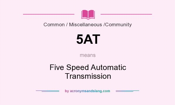 What does 5AT mean? It stands for Five Speed Automatic Transmission
