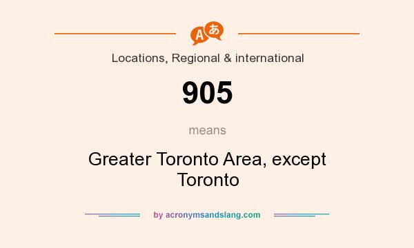 What does 905 mean? It stands for Greater Toronto Area, except Toronto
