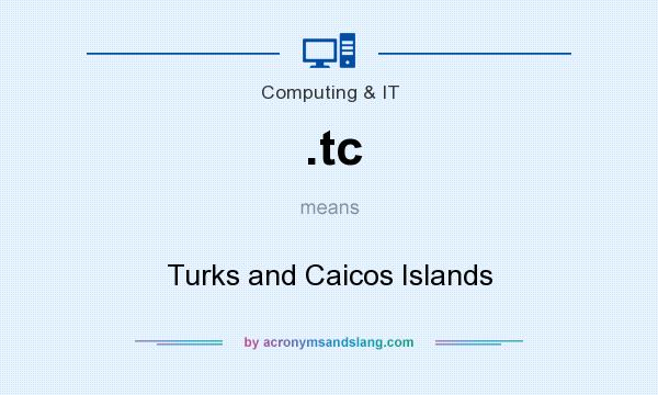 What does .tc mean? It stands for Turks and Caicos Islands