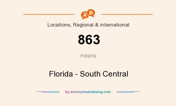 What does 863 mean? It stands for Florida - South Central