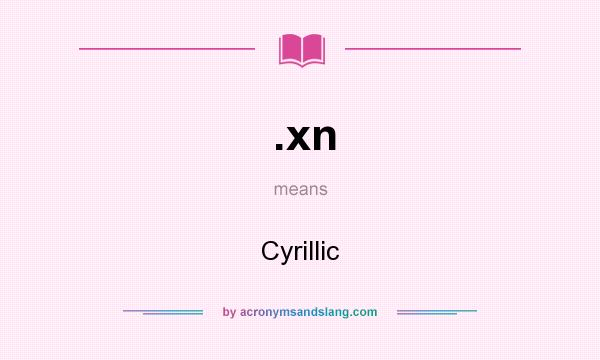 What does .xn mean? It stands for Cyrillic