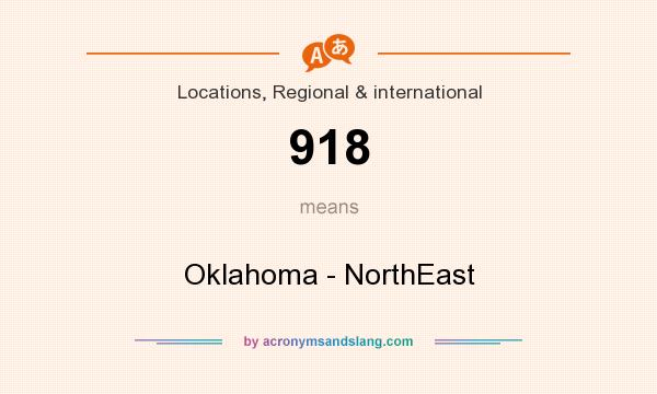 What does 918 mean? It stands for Oklahoma - NorthEast