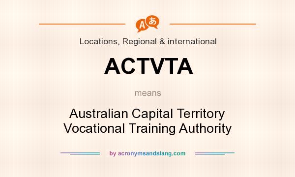 What does ACTVTA mean? It stands for Australian Capital Territory Vocational Training Authority