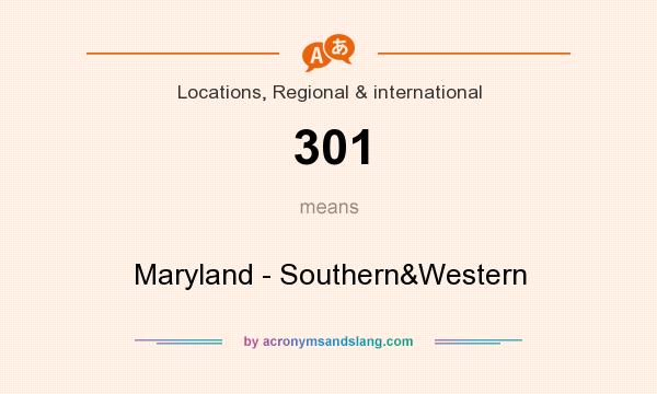 What does 301 mean? It stands for Maryland - Southern&Western