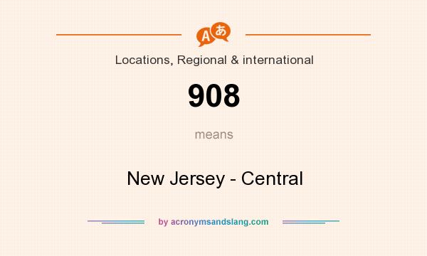 What does 908 mean? It stands for New Jersey - Central