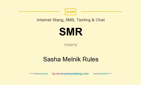 What does SMR mean? It stands for Sasha Melnik Rules