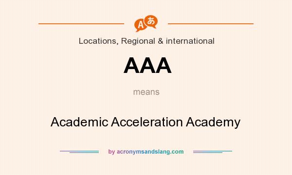 What does AAA mean? It stands for Academic Acceleration Academy